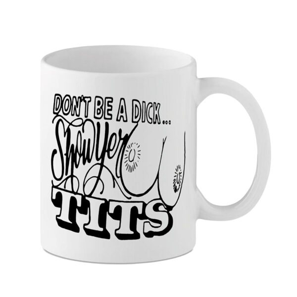 Don't be a dick Mug by MuggaTea. Novelty Rude Mug for those not easily offended