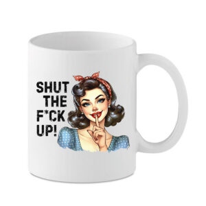 MuggaTea Shut The F*ck Up Novelty Gift Mug - hand printed